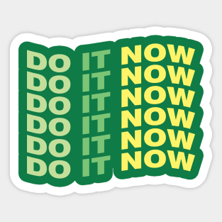 Do it now Sticker